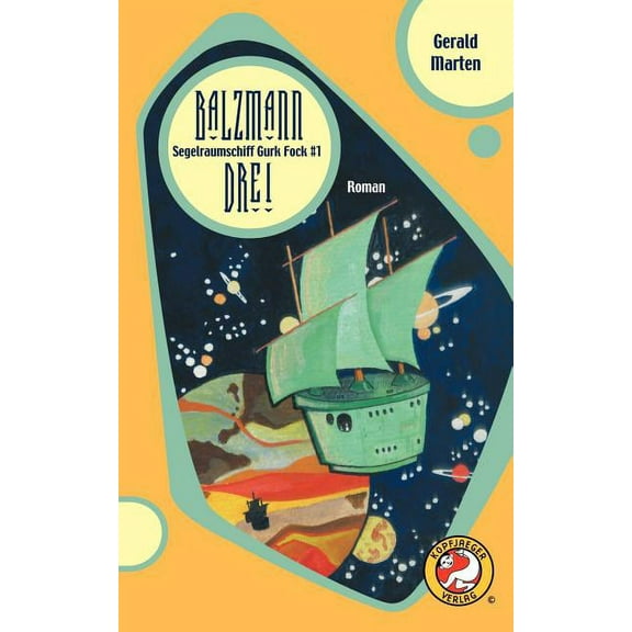 Segelraumschiff Gurk Fock #1: Balzmann Drei, (Paperback)