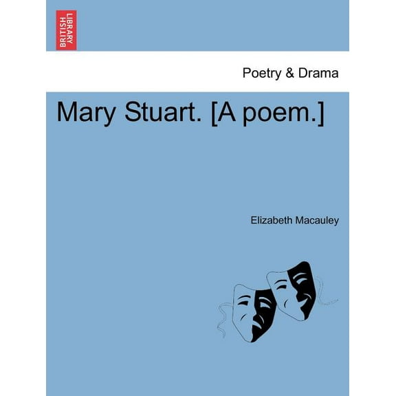 Mary Stuart. [A Poem.] (Paperback)