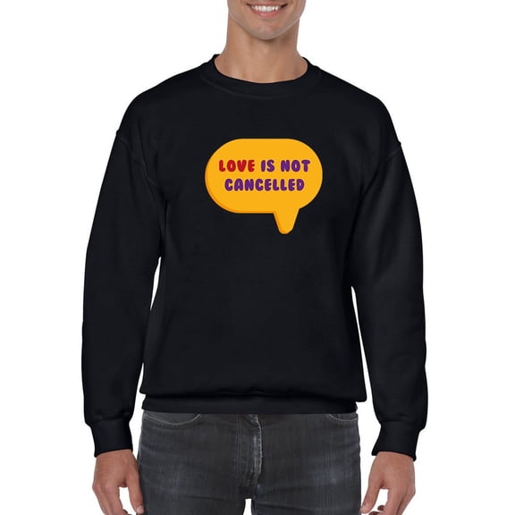 Love Is Not Cancelled Sweatshirt Men -GoatDeals Designs, Male 4X-Large