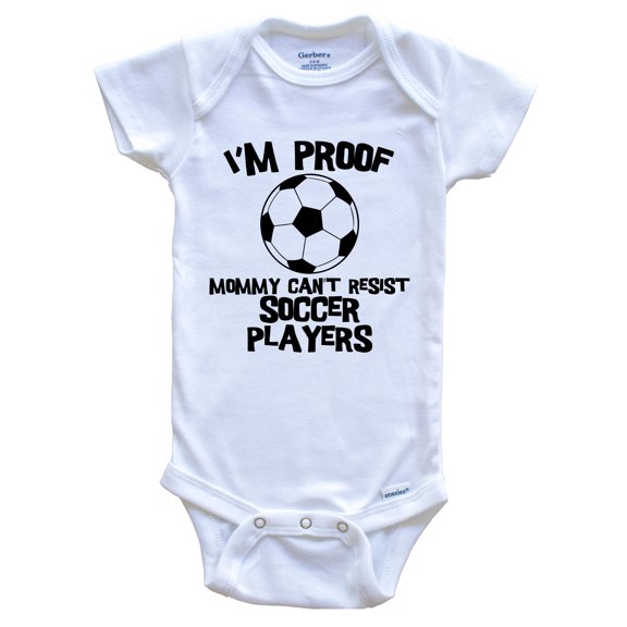I'm Proof Mommy Can't Resist Soccer Players Funny Soccer Baby Bodysuit, 0-3 Months White