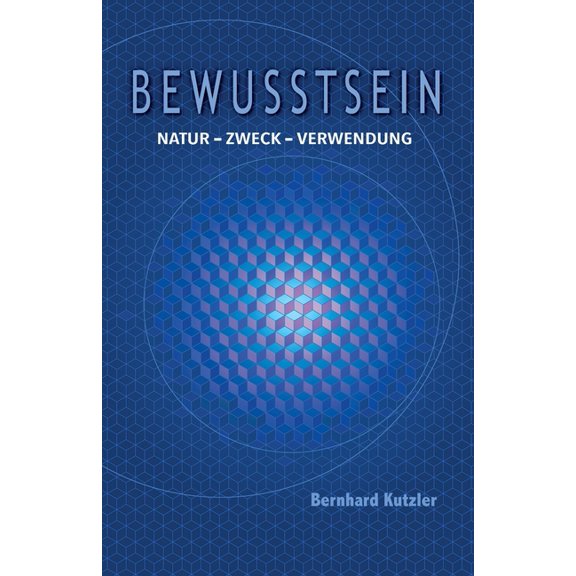 Bewusstsein: Natur - Zweck -Verwendung, (Paperback)