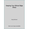 Keeping Your Ethical Edge Sharp [Paperback - Used]