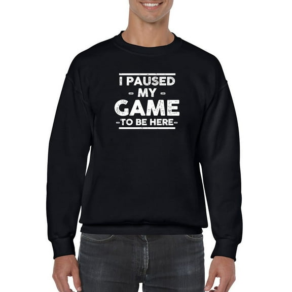 I Paused My Game, Gamer Quote Sweatshirt Men -GoatDeals Designs, Male 4X-Large