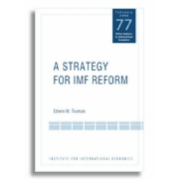 Policy Analyses in International Economi A Strategy for IMF Reform, Book 77, (Paperback)