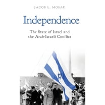 Independence: The State of Israel and the Arab-Israeli Conflict, (Hardcover)