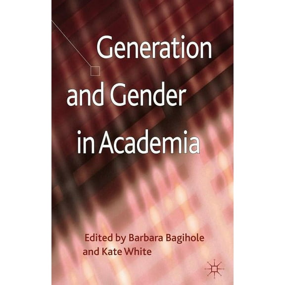 Generation and Gender in Academia, (Hardcover)