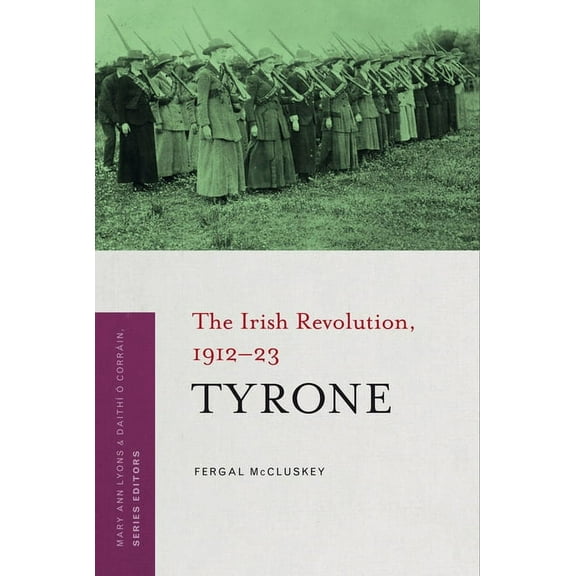 Irish Revolution 1912-23: Tyrone : The Irish Revolution, 1912-23 (Paperback)