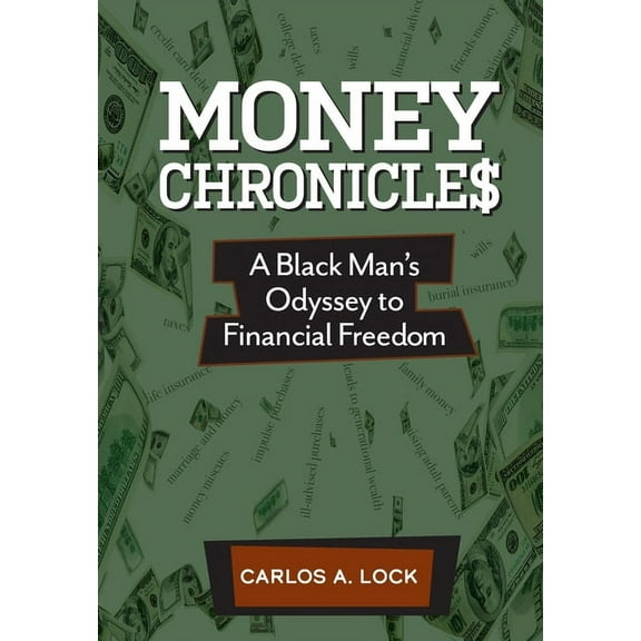Money Chronicle$: A Black Man's Odyssey to Financial Freedom, (Hardcover)