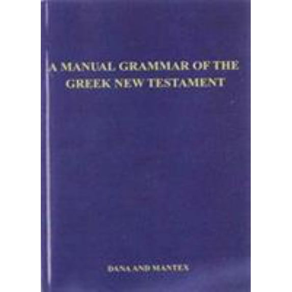 Pre-Owned A Manual Grammar of the Greek New Testament (Paperback) 0023270705 9780023270703