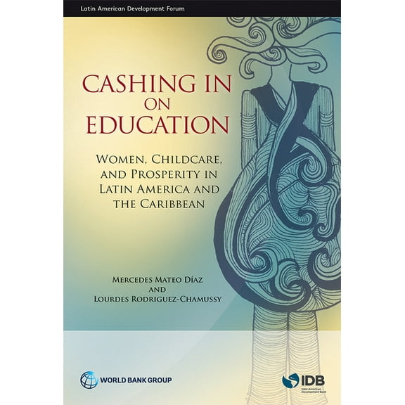 Latin American Development Forum Cashing in on Education: Women, Childcare, and Prosperity in Latin America and the Caribbean, (Paperback)
