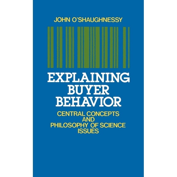 Explaining Buyer Behavior: Central Concepts and Philosophy of Science Issues, (Hardcover)