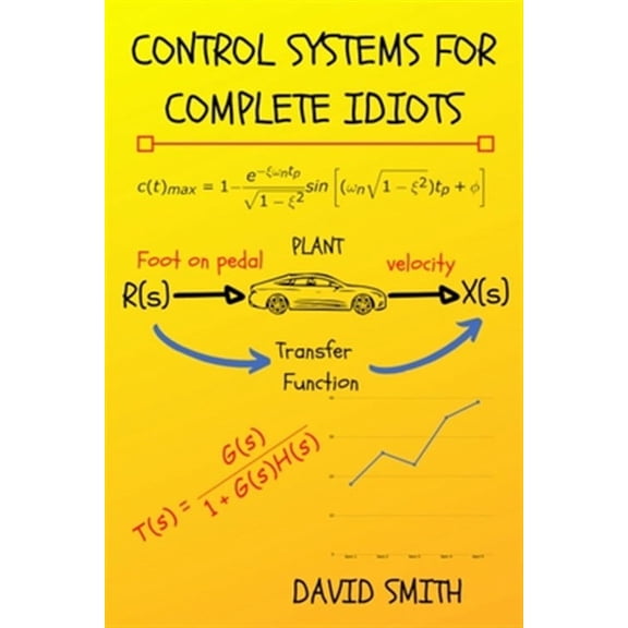 Electrical Engineering for Complete Idiots: Control Systems for Complete Idiots (Paperback)
