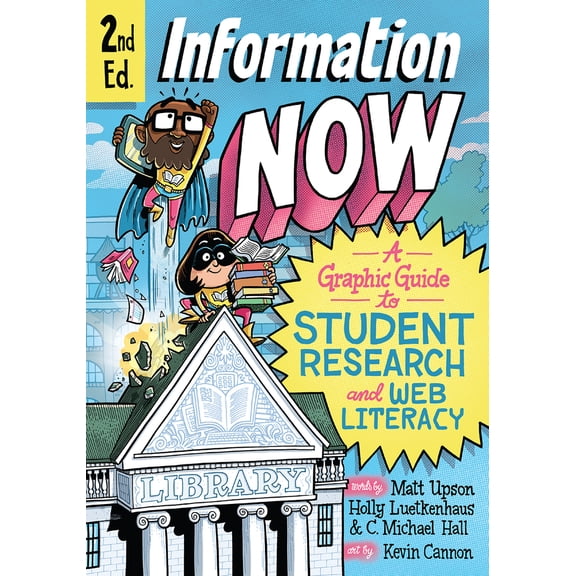 Pre-Owned Information Now, Second Edition: A Graphic Guide to Student Research and Web Literacy (Paperback) 022676611X 9780226766119