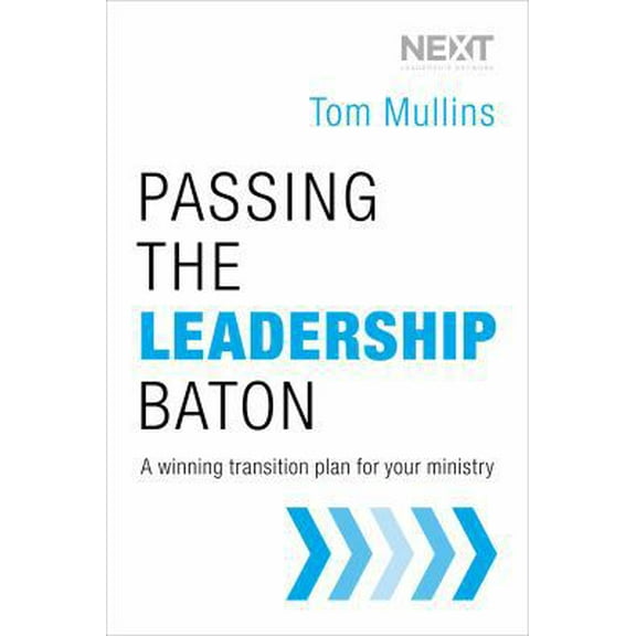 Pre-Owned Passing the Leadership Baton: A Winning Transition Plan for Your Ministry (Hardcover) 0718031199 9780718031190