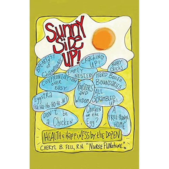 Pre-Owned Sunny Side Up: Health and Happiness by the Dozen (Paperback) 1604945028 9781604945027