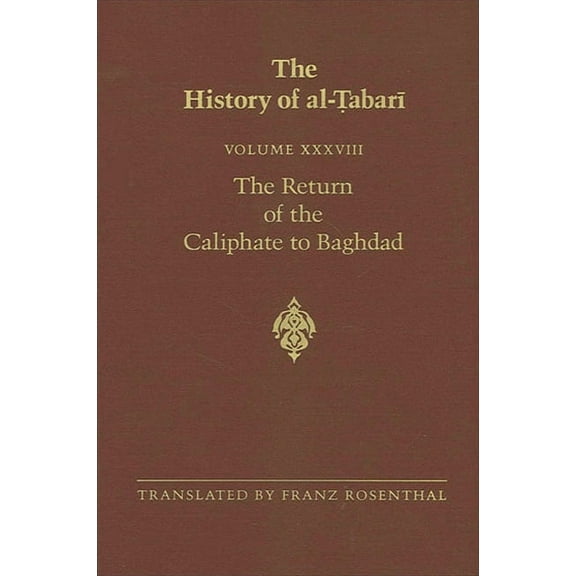 Suny Near Eastern Studies The History of al-Ṭabarī Vol. 38: The Return of the Caliphate to Baghdad: The Caliphates of al-MuʿtaL, (Paperback)