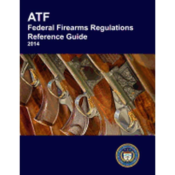 Atf Federal Firearms Regulations Reference Guide