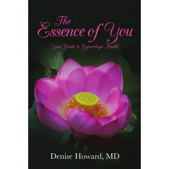 The Essence of You: Your Guide to Gynecologic Health, (Paperback)