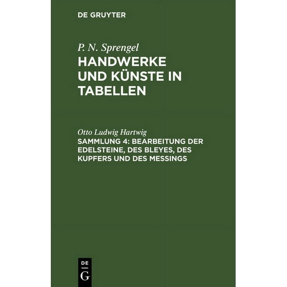 Bearbeitung Der Edelsteine, Des Bleyes, Des Kupfers Und Des MeÃings, (Hardcover)