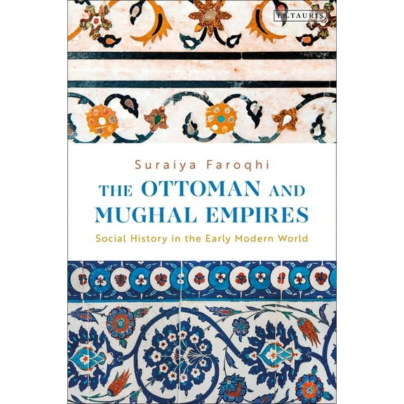 The Ottoman and Mughal Empires: Social History in the Early Modern World, (Paperback)