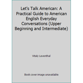 Pre-Owned Let's Talk American: A Practical Guide to American English Everyday Conversations (Upper Beginning and Intermediate) (Paperback) 0966050592 9780966050592