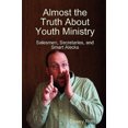 thumbnail image 2 of Almost the Truth About Youth Ministry: Salesmen, Secretaries, and Smart Alecks [Paperback] Roth, Dewey, 2 of 3