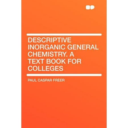 Descriptive Inorganic General Chemistry. a Text Book for