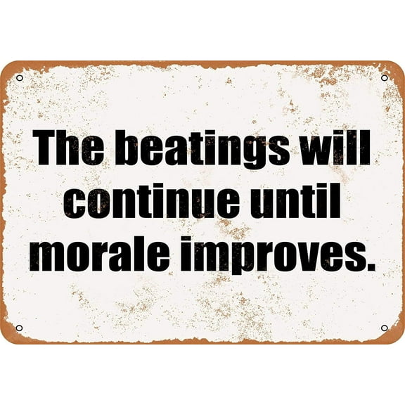 Metal Sign The Beatings Will Continue Until Morale Improves Vintage Tin Sign Home Bar Kitchen Restaurant Wall Deocr Plaque Signs Size: 8 x 12 Inch