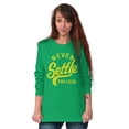 thumbnail image 3 of Inspirational Never Settle For Less Long Sleeve TShirt Men Women Brisco Brands 3X, 3 of 6