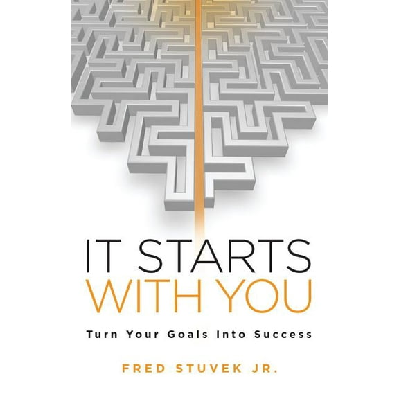 It Starts With You: Turn Your Goals Into Success, (Paperback)