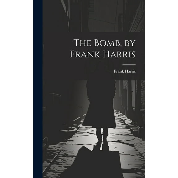 The Bomb, by Frank Harris (Hardcover)