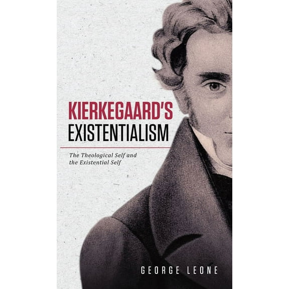 Kierkegaard's Existentialism: The Theological Self and the Existential Self, (Hardcover)