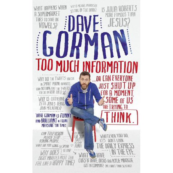 Pre-Owned Too Much Information: Or: Can Everyone Just Shut Up for a Moment, Some of Us are Trying to Think (Paperback) 0091928494 9780091928490