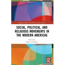 Routledge Studies in the History of the Social, Political, and Religious Movements in the Modern Americas, (Paperback)