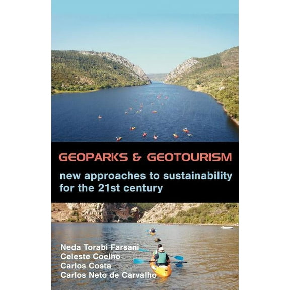 Geoparks and Geotourism: New Approaches to Sustainability for the 21st Century, (Paperback)