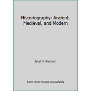 Historiography: Ancient, Medieval, and Modern [Paperback - Used]