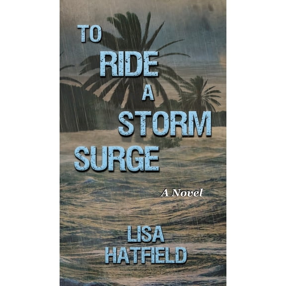 Ready to Go To Ride a Storm Surge: A novel about an unprecedented storm and devastating family dynamics, Book 3, (Hardcover)