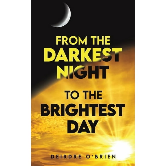 From the Darkest Night to the Brightest Day, (Paperback)