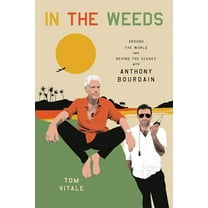 Pre-Owned In the Weeds: Around the World and Behind the Scenes with Anthony Bourdain (Hardcover) 0306924099 9780306924095