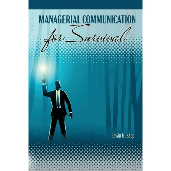 Managerial Communication for Survival, (Paperback)
