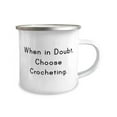 thumbnail image 2 of Unique Crocheting Gifts, When in Doubt, Choose Crocheting, Special Birthday 12oz Camper Mug From Men Women, Hobby supplies, Hobby equipment, Hobby tools, Hobby kits, Gift ideas for hobbyists, Gifts, 2 of 2
