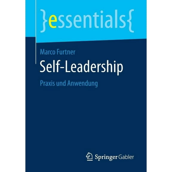 Essentials Self-Leadership: PRAXIS Und Anwendung, (Paperback)