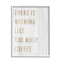 Stupell Industries Too Much Coffee Phrase Food & Beverage Painting White Framed Art Print Wall Art, 11 x 14
