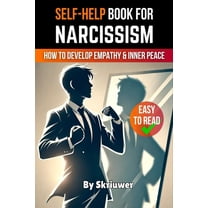 Narcissism Self Help Book: How to Develop Empathy and Inner Peace, (Paperback)