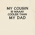 thumbnail image 4 of Inktastic My Cousin is Waaay Cooler Than My Dad Boys or Girls Baby T-Shirt, 4 of 5