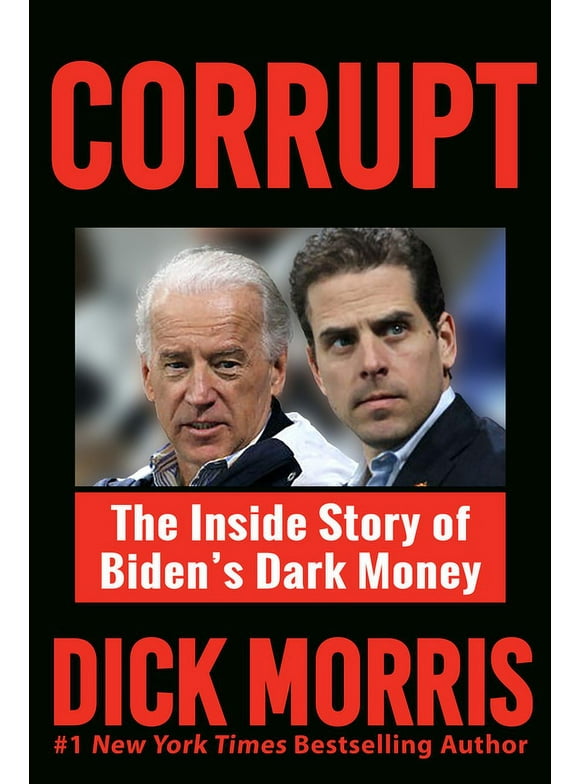 Corrupt: The Inside Story of Biden's Dark Money, with a Foreword by Peter Navarro, (Paperback)
