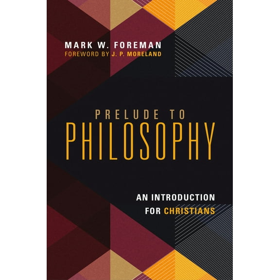 Pre-Owned Prelude to Philosophy: An Introduction for Christians (Paperback) 0830839607 9780830839605