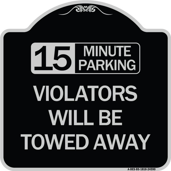 SignMission Designer Series Sign - 15-Minute Parking Violators Will Be Towed Away | Black & Silver 18" X 18" Heavy-Gauge Aluminum Architectural Sign | Made in the USA