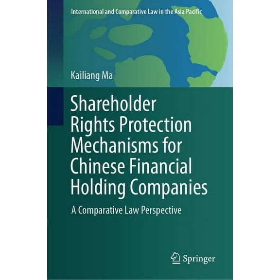 International and Comparative Law in the Shareholder Rights Protection Mechanisms for Chinese Financial Holding Companies: A Comparative Law Perspective, (Hardcover)