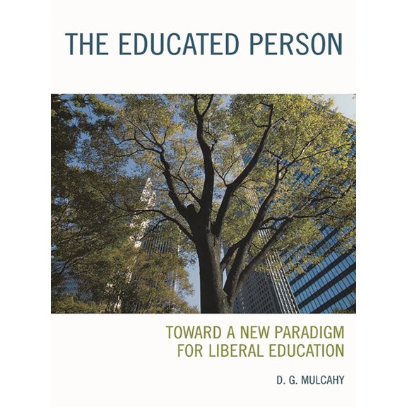 The Educated Person: Toward a New Paradigm for Liberal Education, (Paperback)